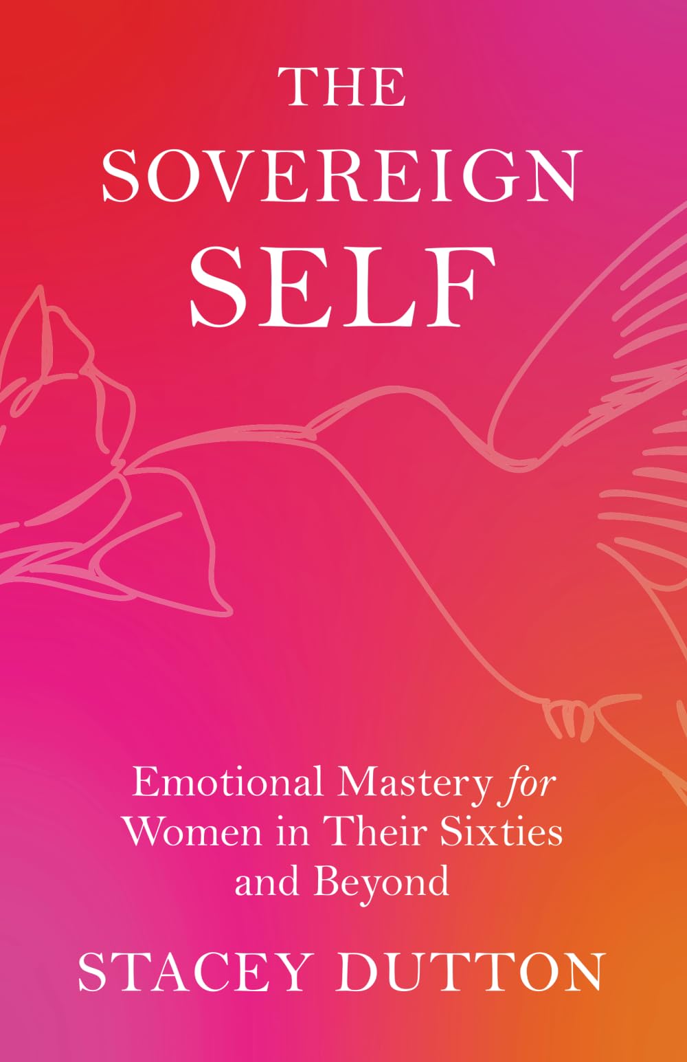 The Sovereign Self: Emotional Mastery for Women in Their Sixties and Beyond