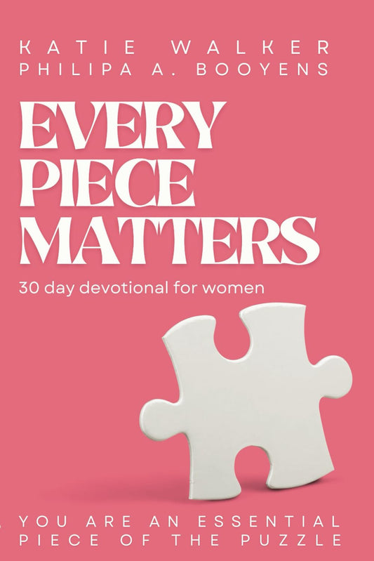 Every Piece Matters: 30-Day Devotional for Women — You Are an Essential Piece of the Puzzle