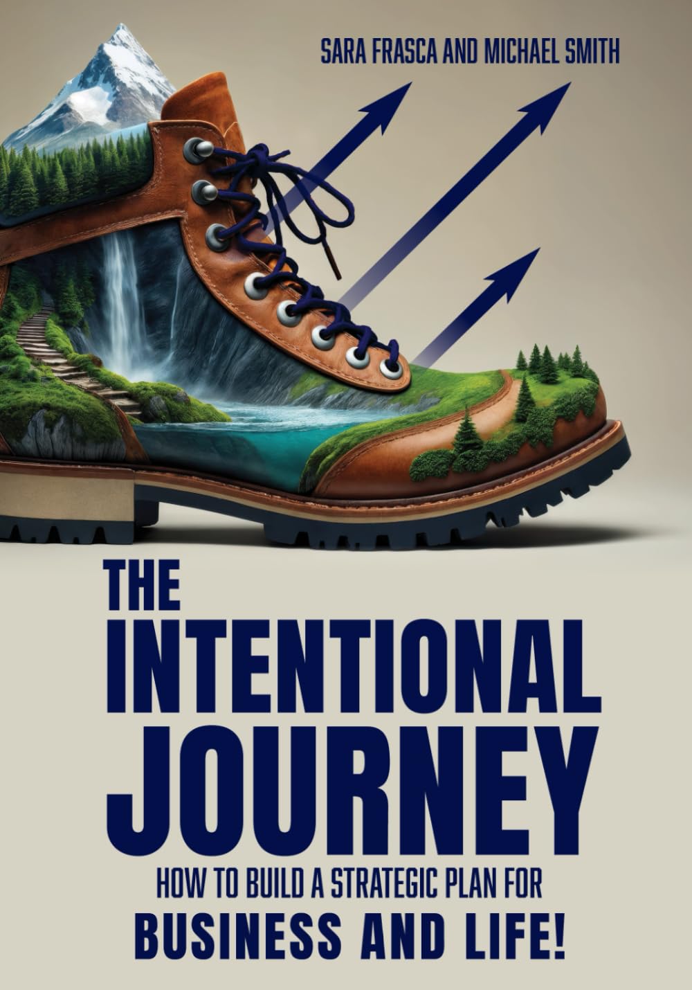 The Intentional Journey: How to Build a Strategic Plan for Business and Life!