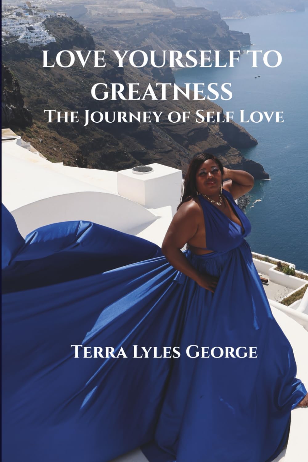 LOVE YOURSELF TO GREATNESS: The Journey of Self Love