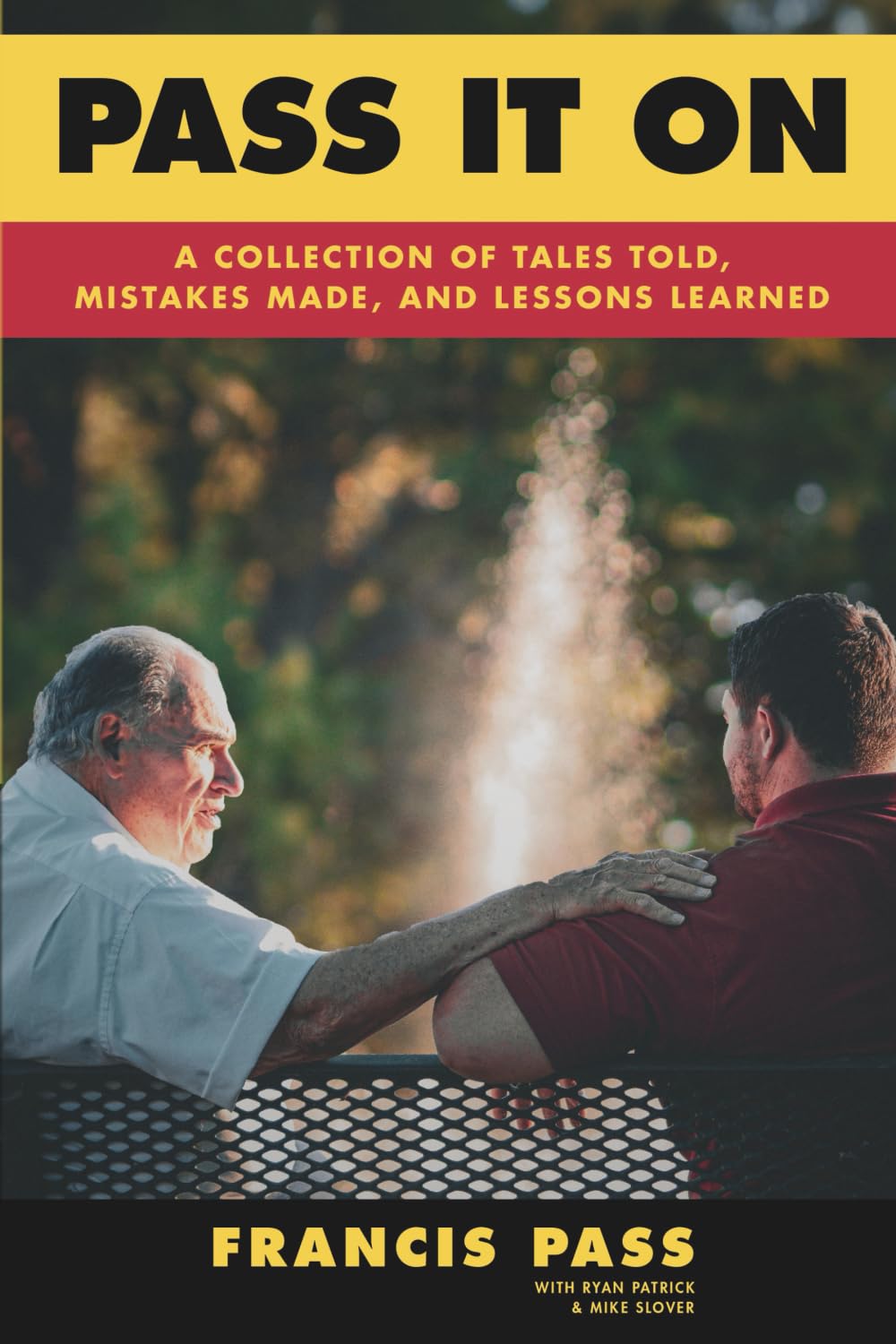 Pass It On: A Collection of Tales Told, Mistakes Made, and Lessons Learned