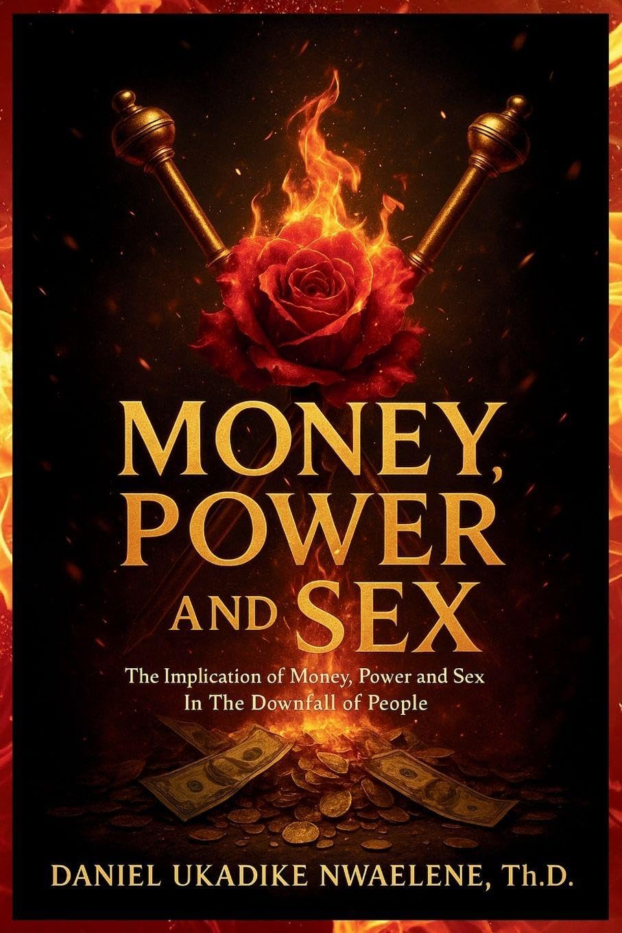 Money, Power and Sex: The Implication of Money, Power and Sex in the Downfall of People