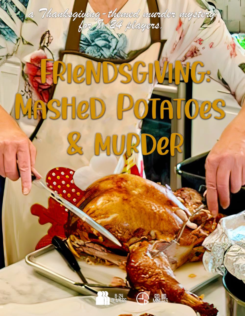 Friendsgiving: Mashed Potatoes and Murder: a thanksgiving-themed murder mystery for 8-24 players (Detective Weis Mysteries)