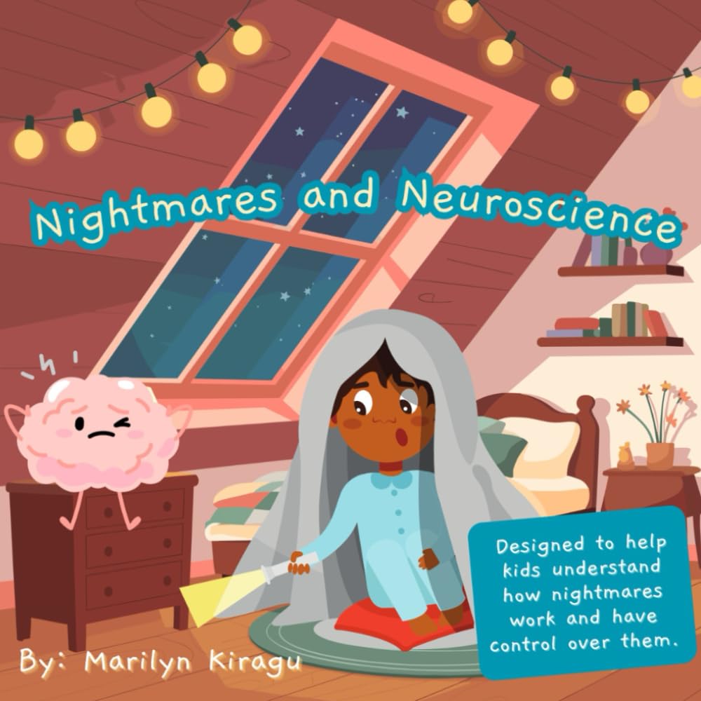 Nightmares and Neuroscience: Designed to help kids understand how nightmares work and have control over them.