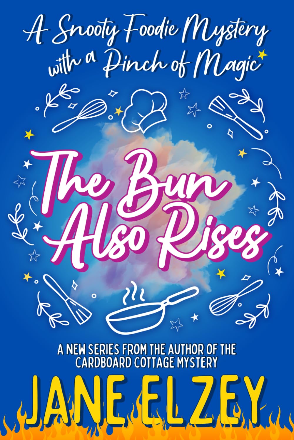 The Bun Also Rises: A Snooty Foodie Mystery with a Pinch of Magic