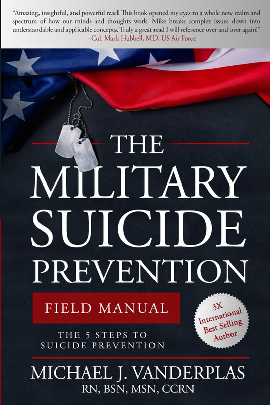 The Military Suicide Prevention Field Manual: The 5 Steps to Suicide Prevention (The Military Mental Health Field Manuals)