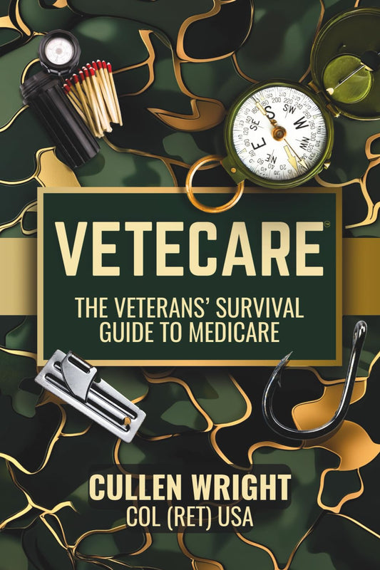 VETECARE: THE VETERANS' SURVIVAL GUIDE TO MEDICARE (VETECARE, THE VETERANS' SURVIVAL GUIDE TO MEDICARE AND WORKBOOKS)