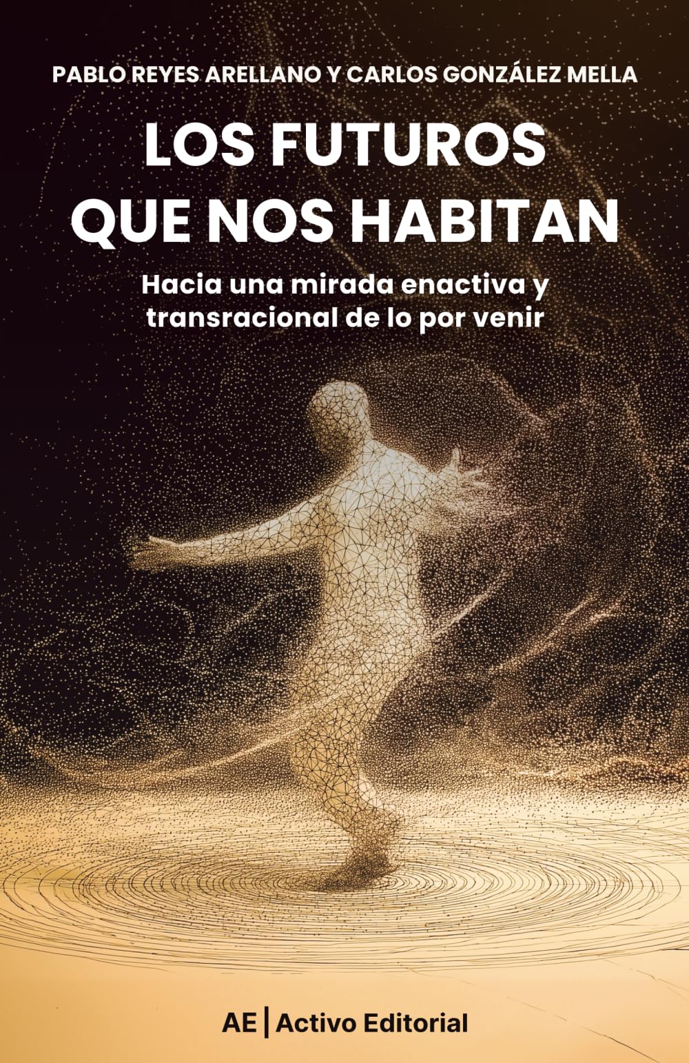 Los futuros que nos habitan: Hacia una mirada enactiva y transracional de lo por venir
