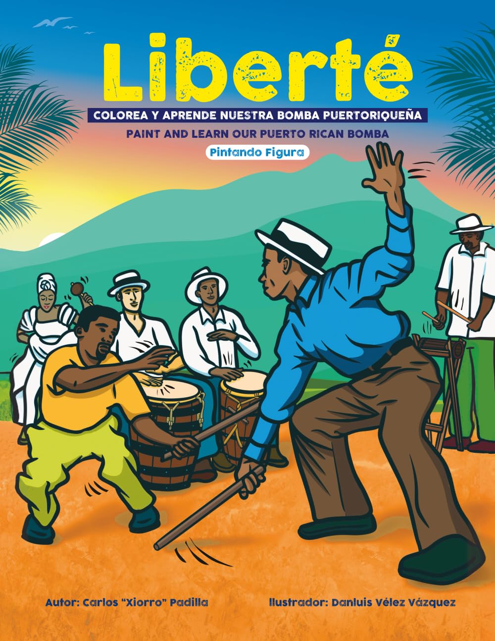 Liberté: COLOREA Y APRENDE NUESTRA BOMBA PUERTORIQUEÑA (Spanish Edition)