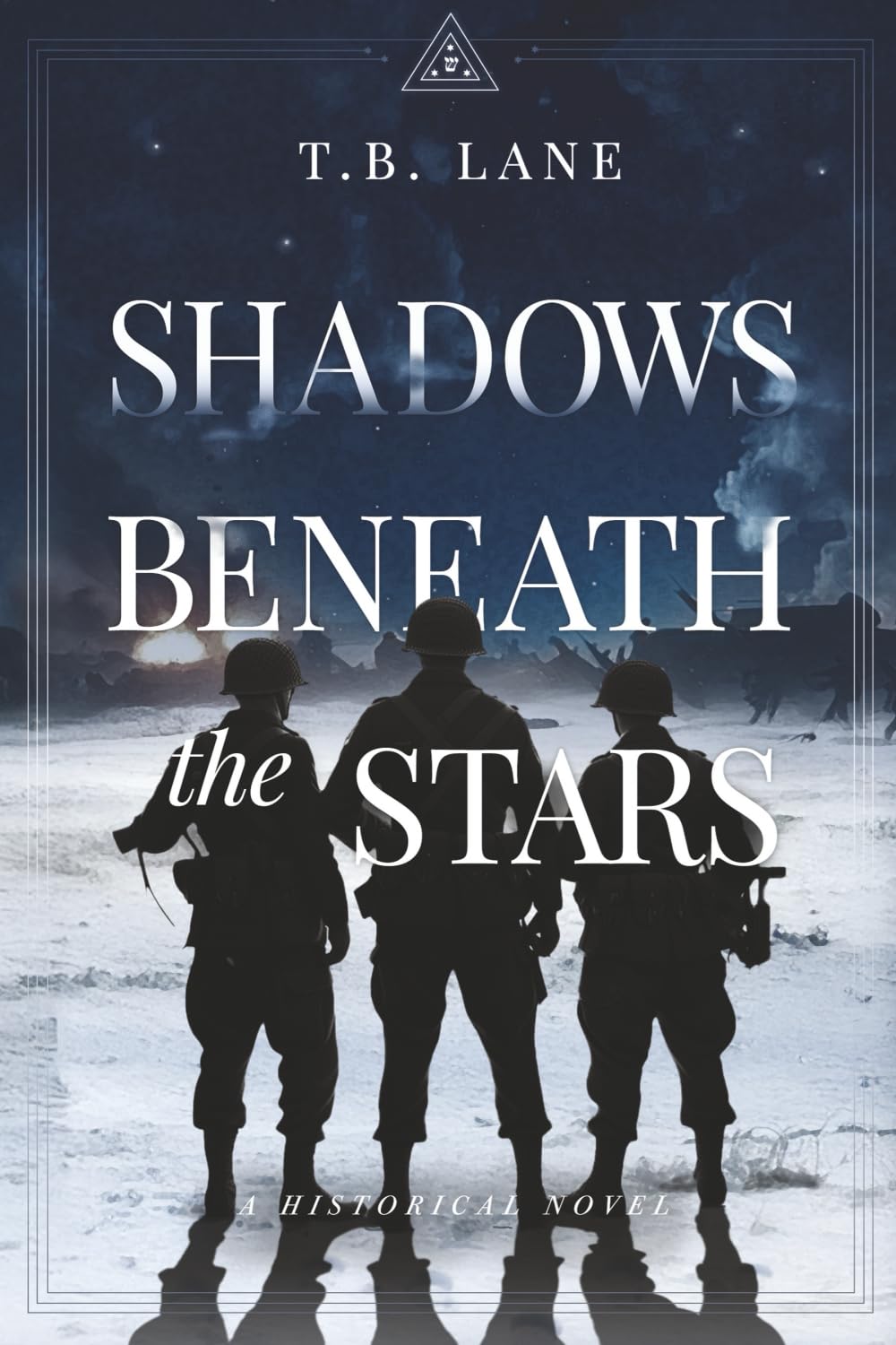 Shadows Beneath the Stars: Three Soldiers, One War - A WWII Story of Friendship, Faith, and Courage