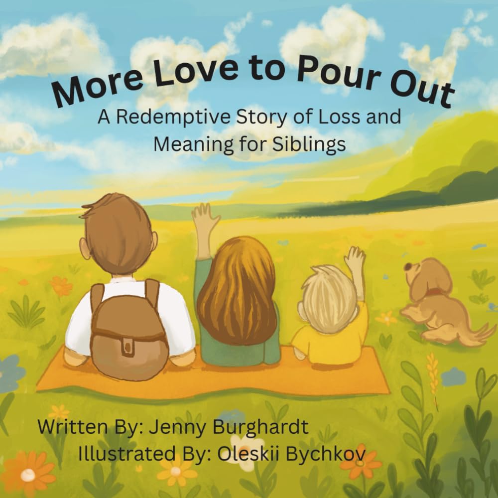More Love to Pour Out: A Redemptive Story of Loss and Meaning for Siblings
