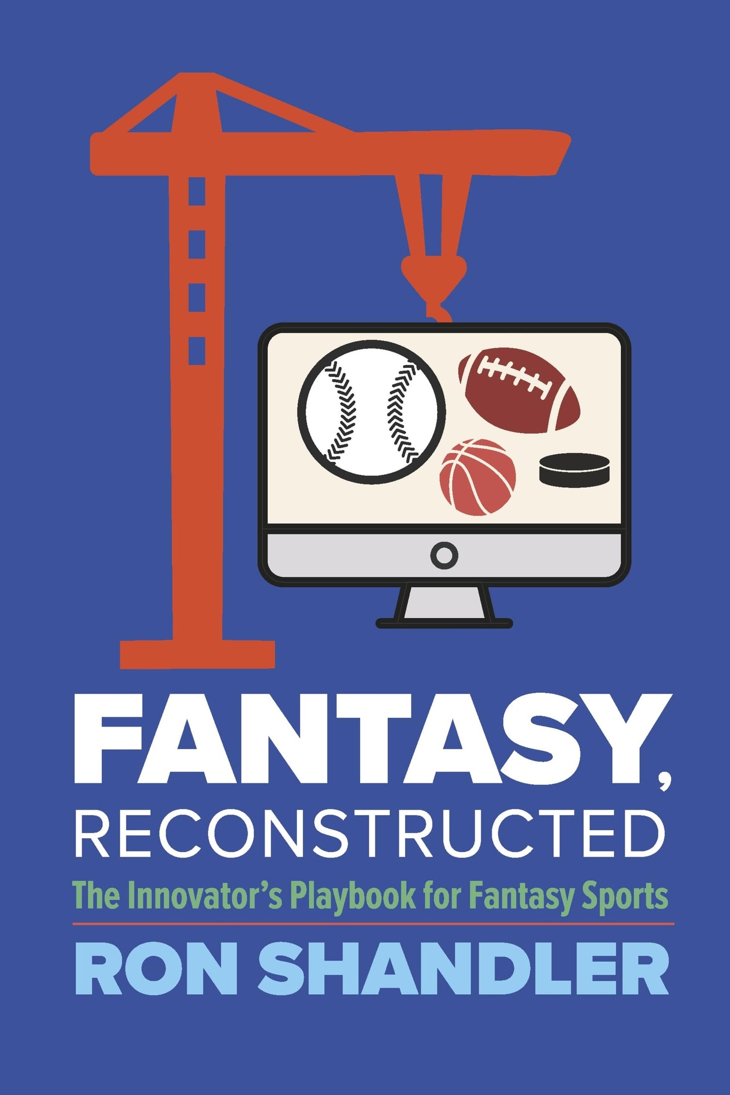 Fantasy, Reconstructed: The Innovator’s Playbook for Fantasy Sports