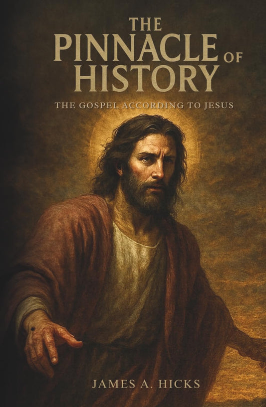 The Pinnacle of History: the Gospel according to Jesus