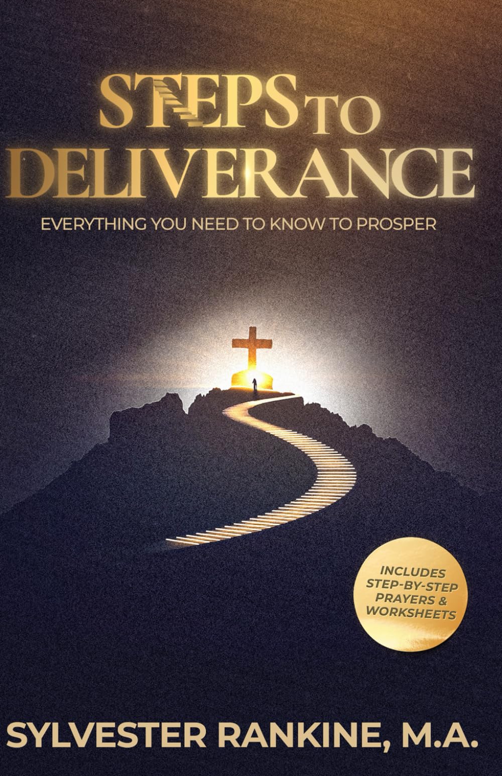 STEPS TO DELIVERANCE: Everything You Need To Know To Prosper