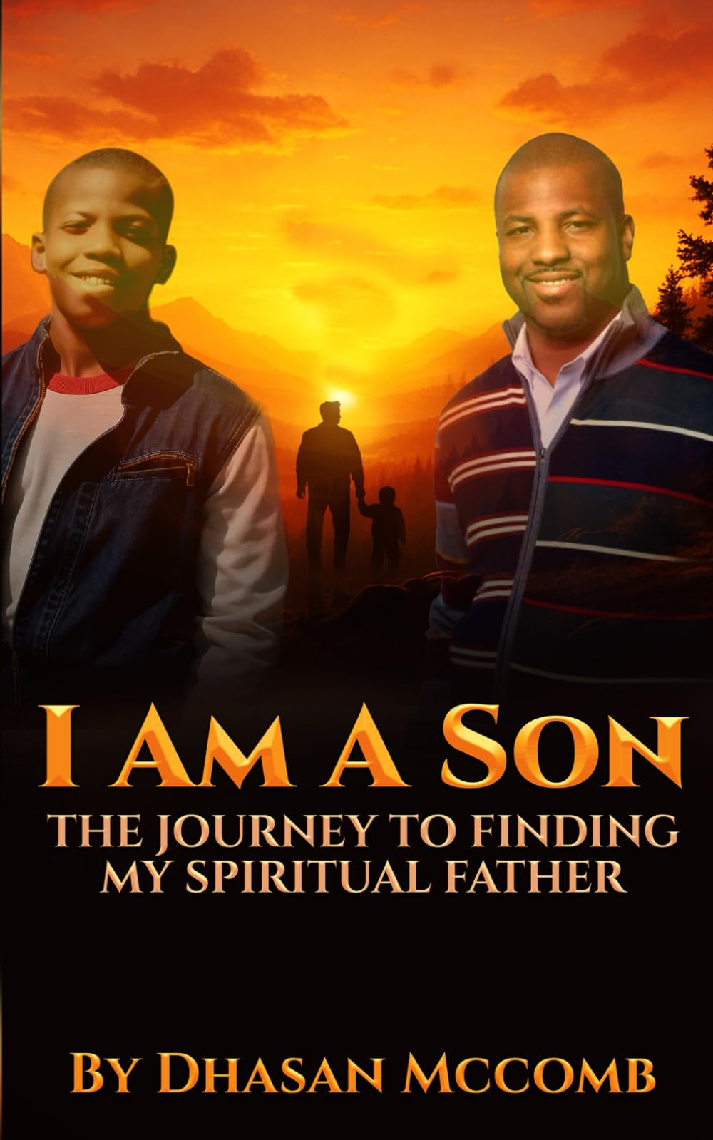 I Am A SON: The Journey to Finding My Spiritual Father