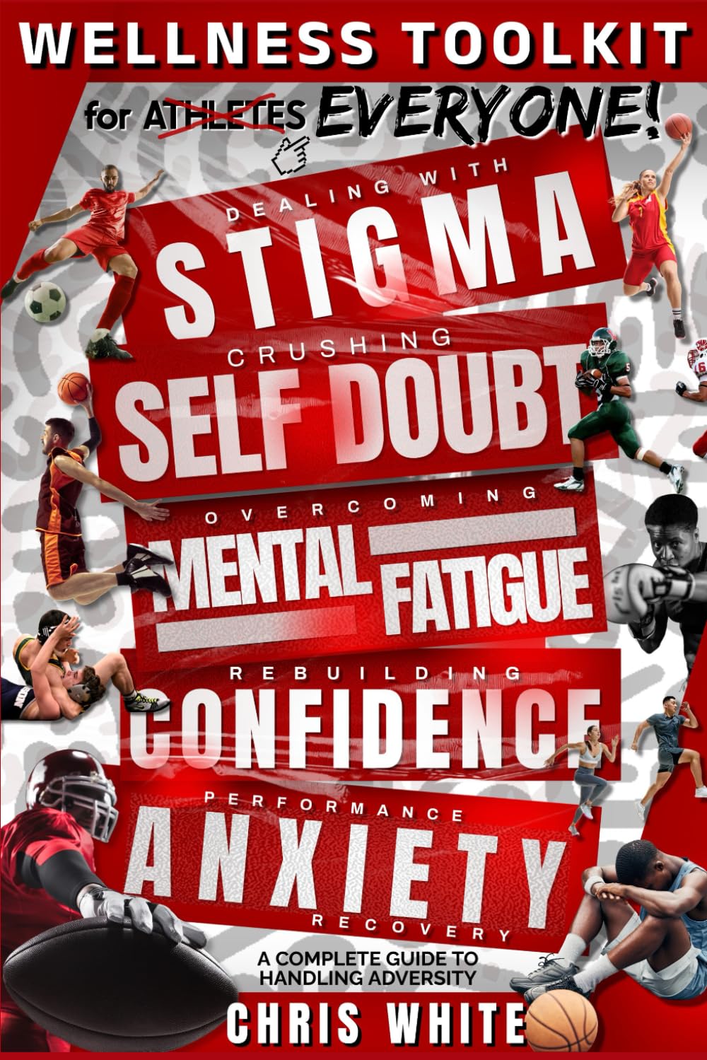 WELLNESS TOOLKIT for Athletes/Everyone: A Complete Guide to Handling Adversity