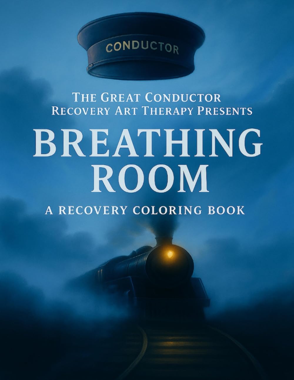 Breathing Room: A Recovery Art Therapy Coloring Journey (The great conductor colors for Recovery)