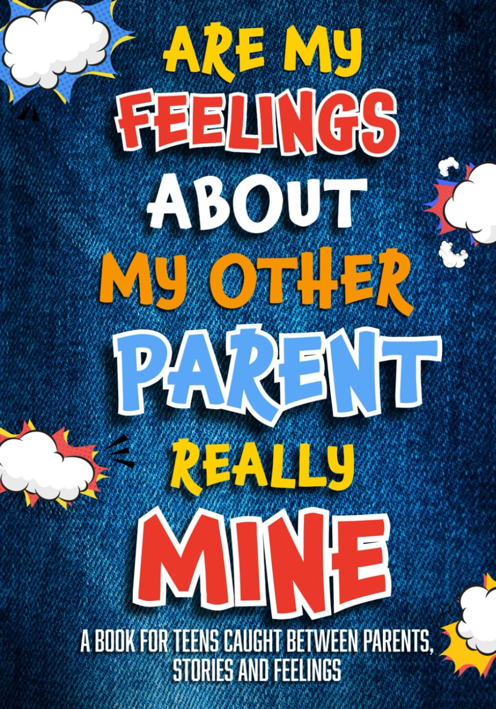 Are My Feelings About My Other Parent Really Mine: A Book for Teens Caught Between Parents, Stories, and Feelings