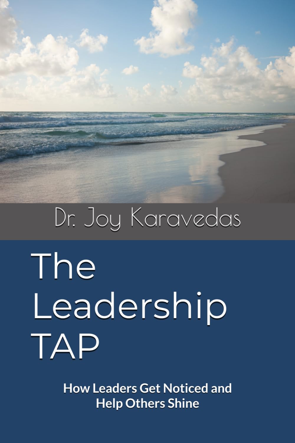 The Leadership TAP: How Leaders Get Noticed and Help Others Shine