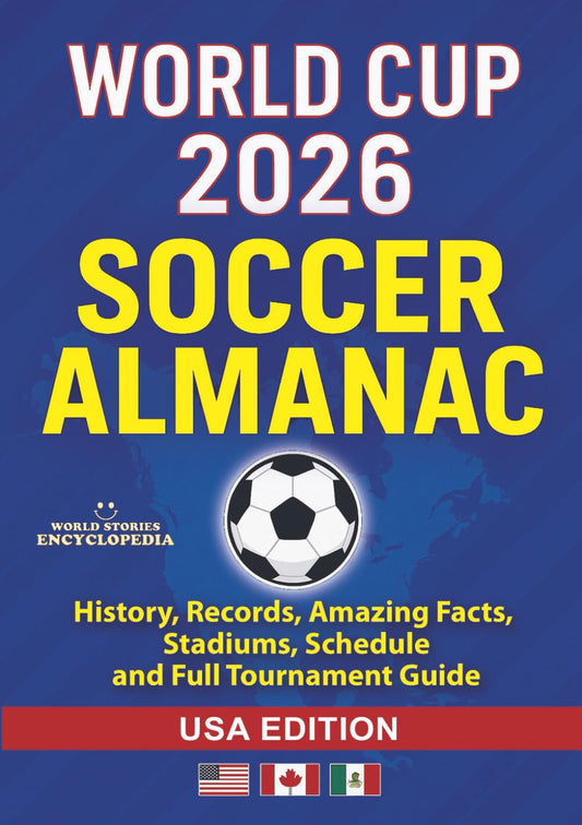 WORLD CUP 2026 SOCCER ALMANAC: History, Records, Amazing Facts, Stadiums, Schedule and Full Tournament Guide: USA Edition (Soccer Smarts Series)