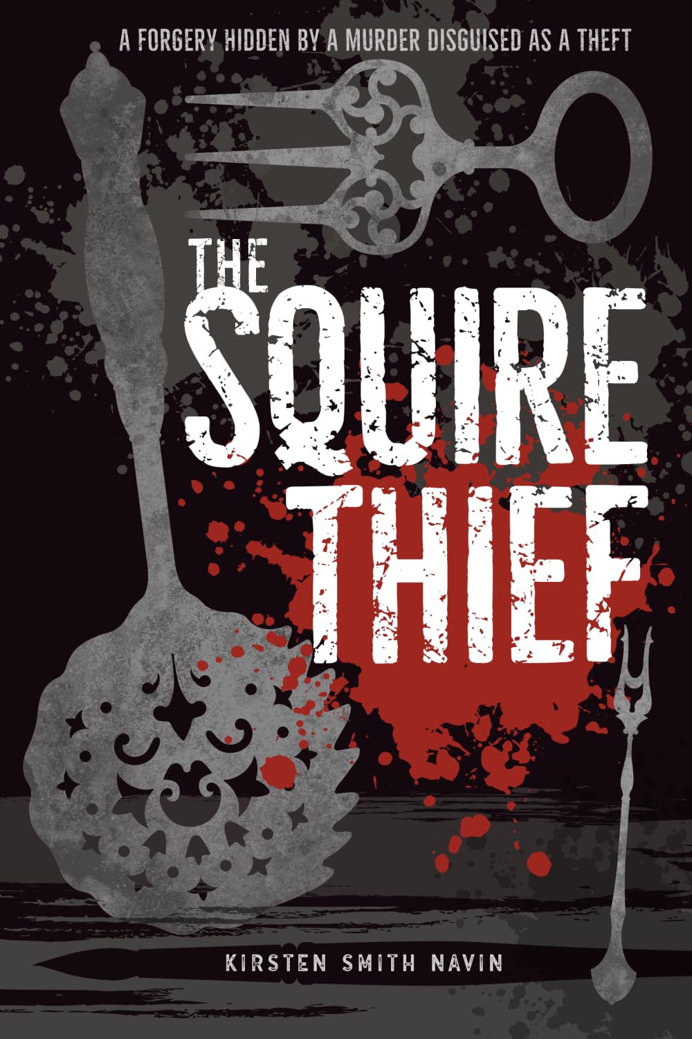 The Squire Thief: A forgery hidden by a murder disguised as a theft