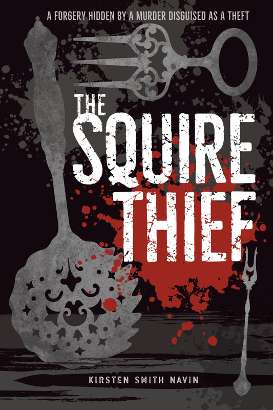 The Squire Thief: A forgery hidden by a murder disguised as a theft