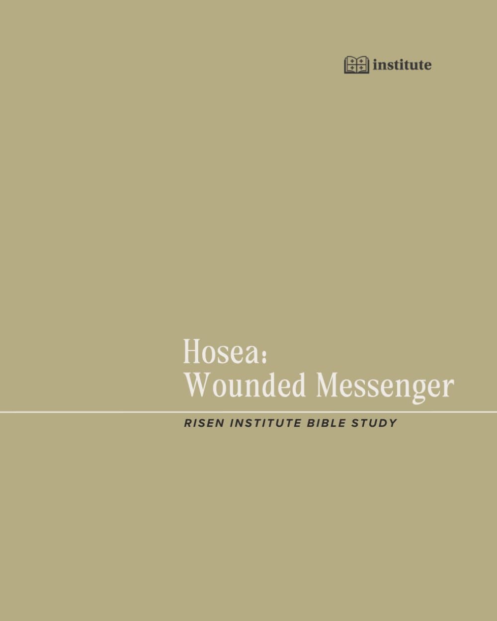 Hosea: Wounded Messenger (Risen Bible Studies)