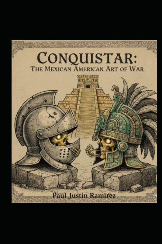 CONQUISTAR: The Mexican American Art of War