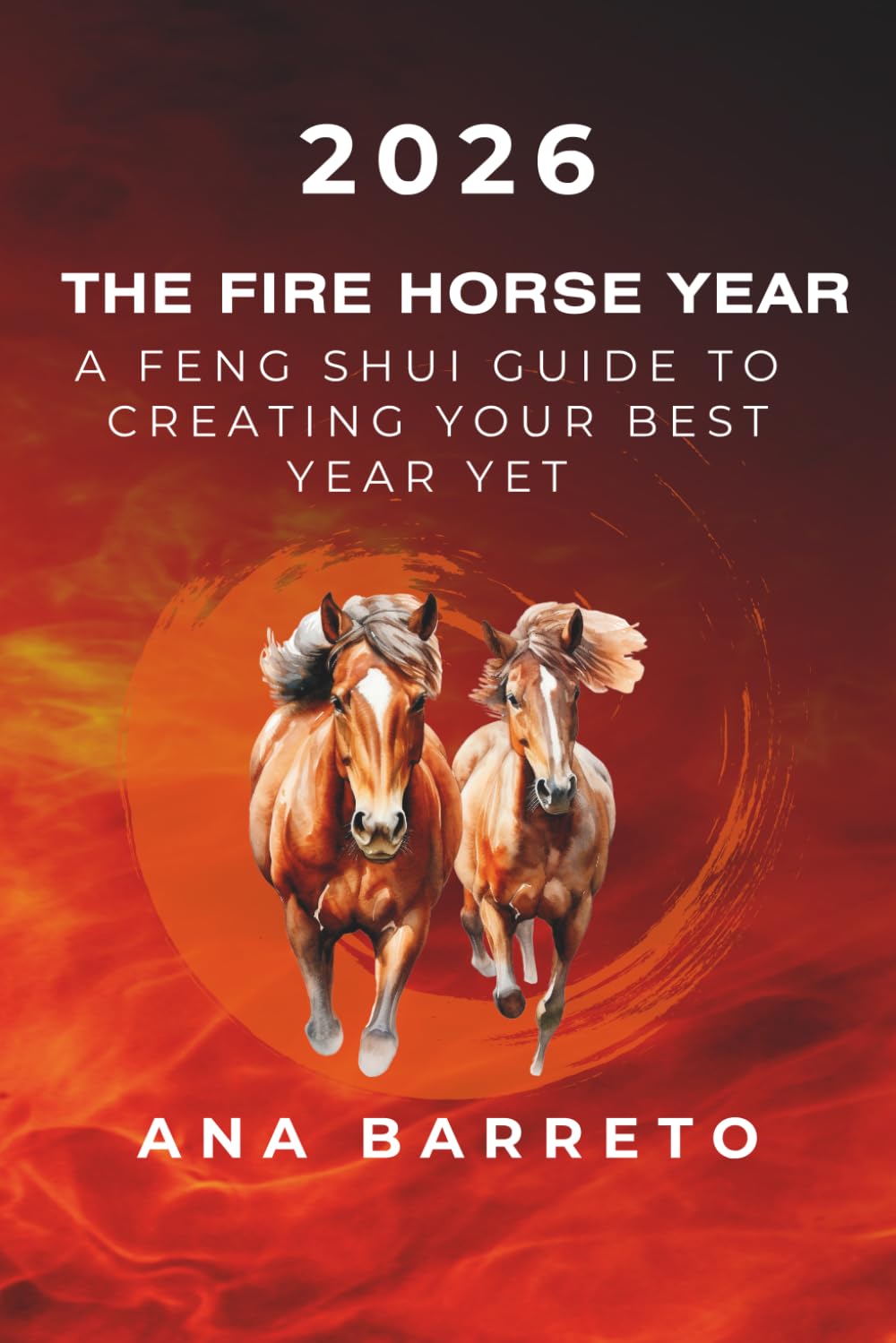2026 Year of the Fire Horse: A Feng Shui Guide to Creating Your Best Year Yet