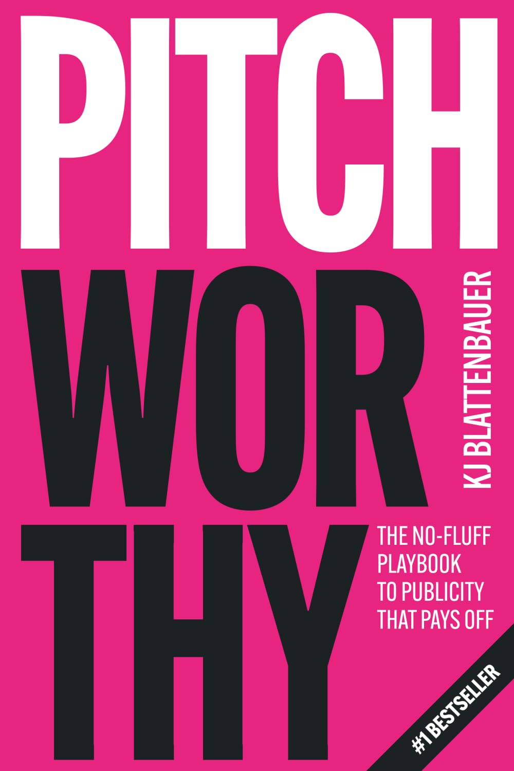 Pitchworthy: The No-Fluff Playbook to Publicity That Pays Off