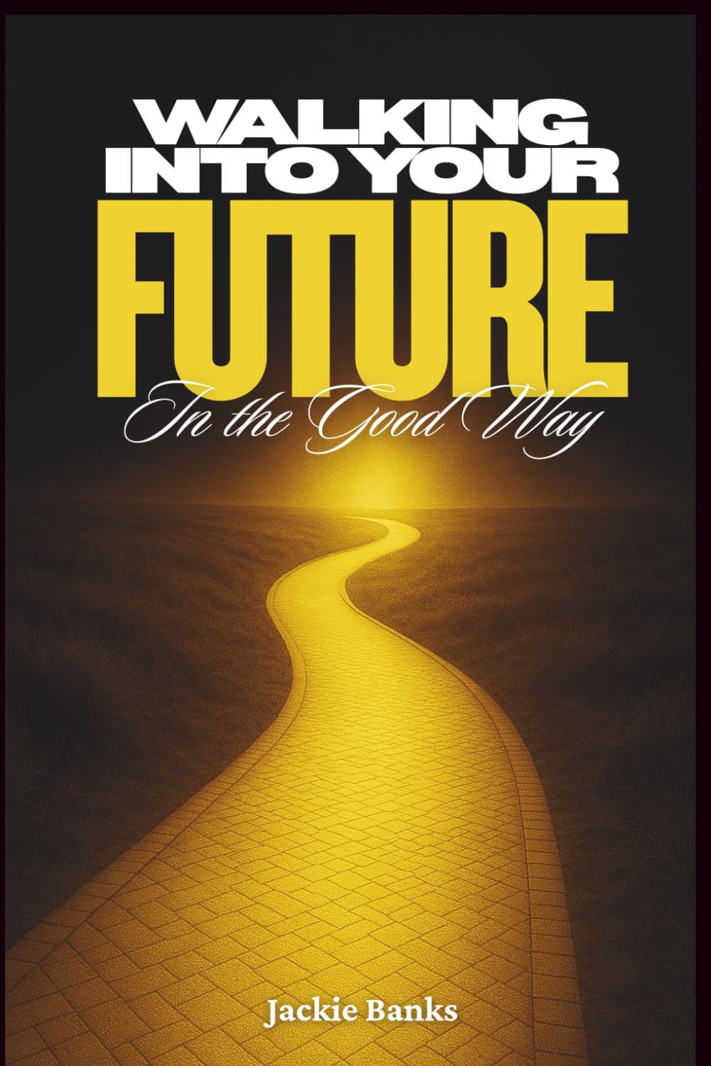 Walking Into the Future: In the Good Way