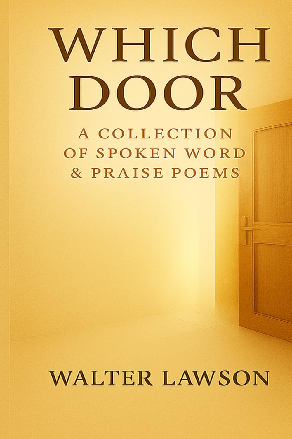 WHICH DOOR A Collection of Spoken Word & Praise Poems