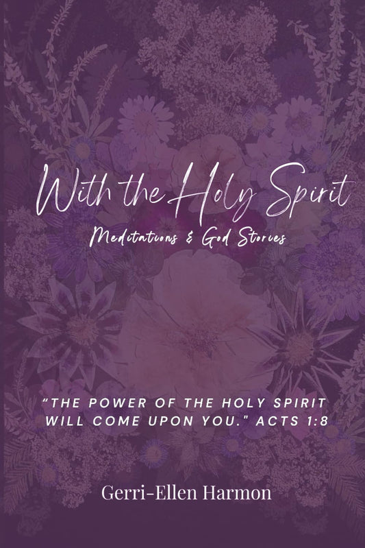 With the Holy Spirit: Meditations & God Stories