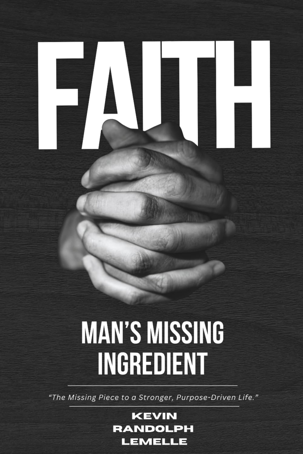 FAITH: Man's Missing Ingredient