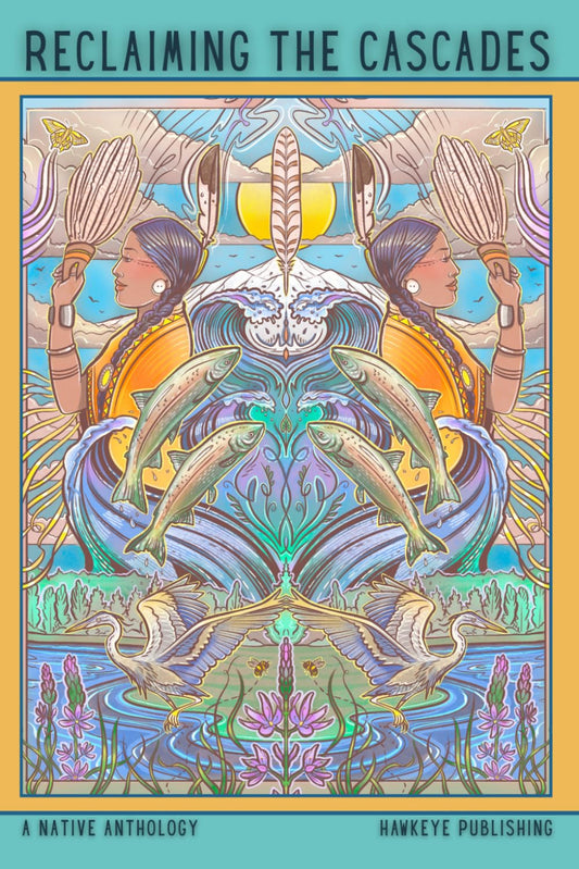 Reclaiming the Cascades: A Native Anthology
