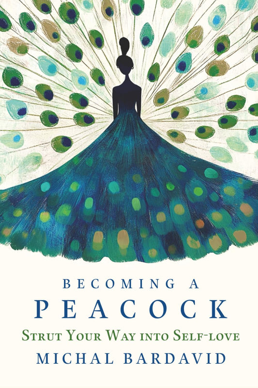 BECOMING A PEACOCK: STRUT YOUR WAY INTO SELF-LOVE