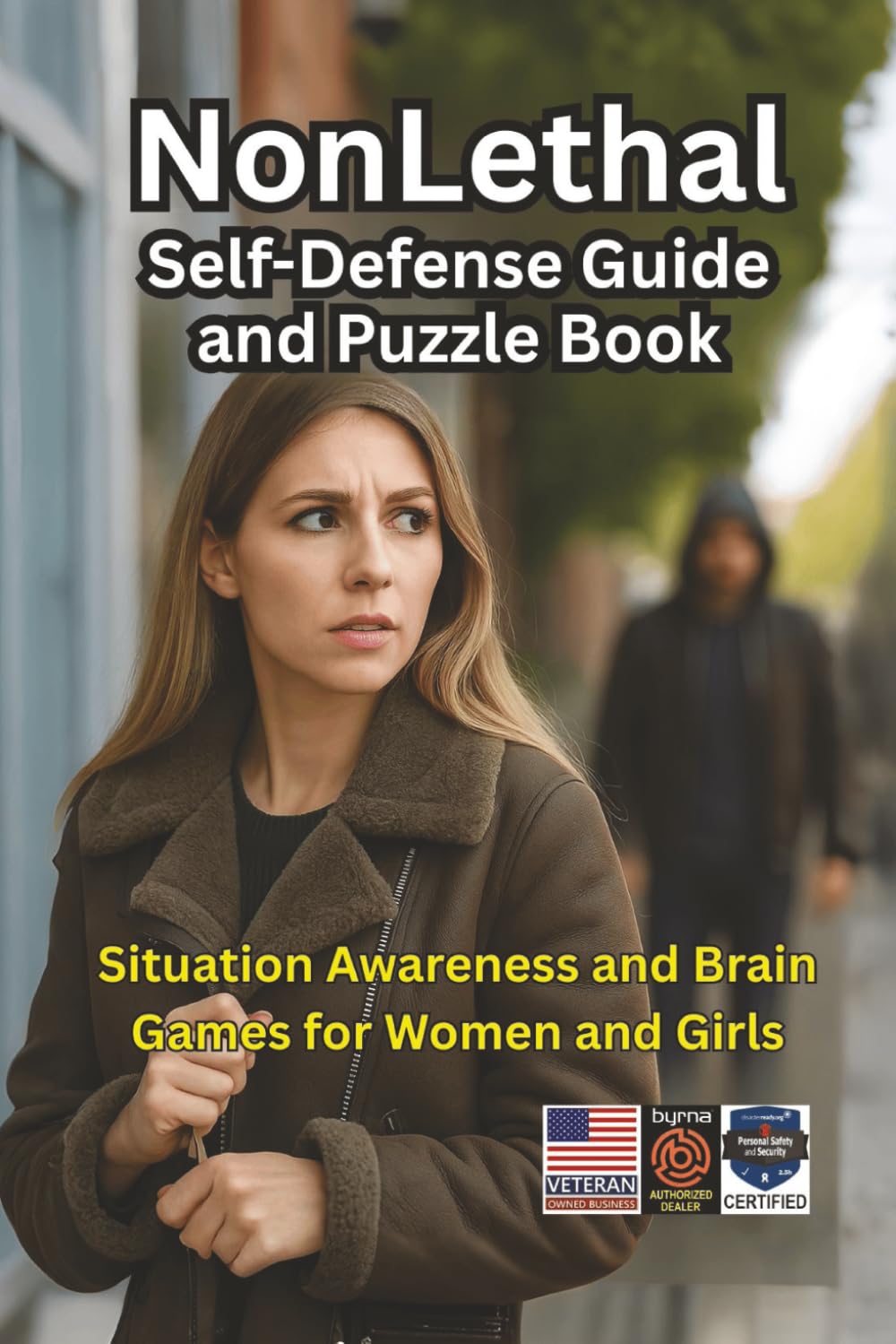 Nonlethal Self-Defense Guide and Puzzle Book: Situational Awareness and Brain Games for Women and Girls (Safe Defense Puzzles and Activity Books)