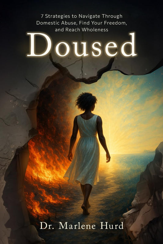 DOUSED: 7 Strategies to Navigate Through Domestic Abuse, Find Your Freedom, and Reach Wholeness