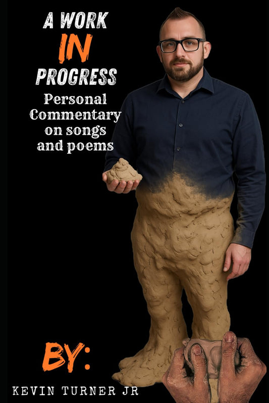 A Work In Progress:: A Personal Comentary on Songs and Poems