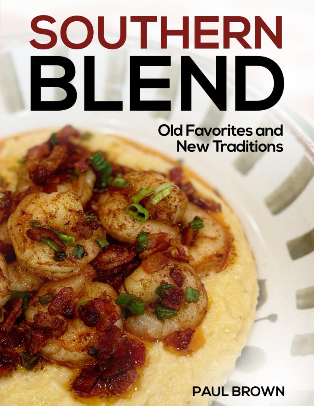 Southern Blend: Old Favorites & New Traditions