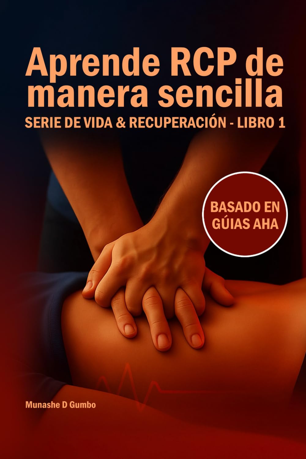 Aprende RCP de manera sencilla: SERIE DE VIDA & RECUPERACIÓN- LIBRO 1 (Made Simple Series- Edición en Español)