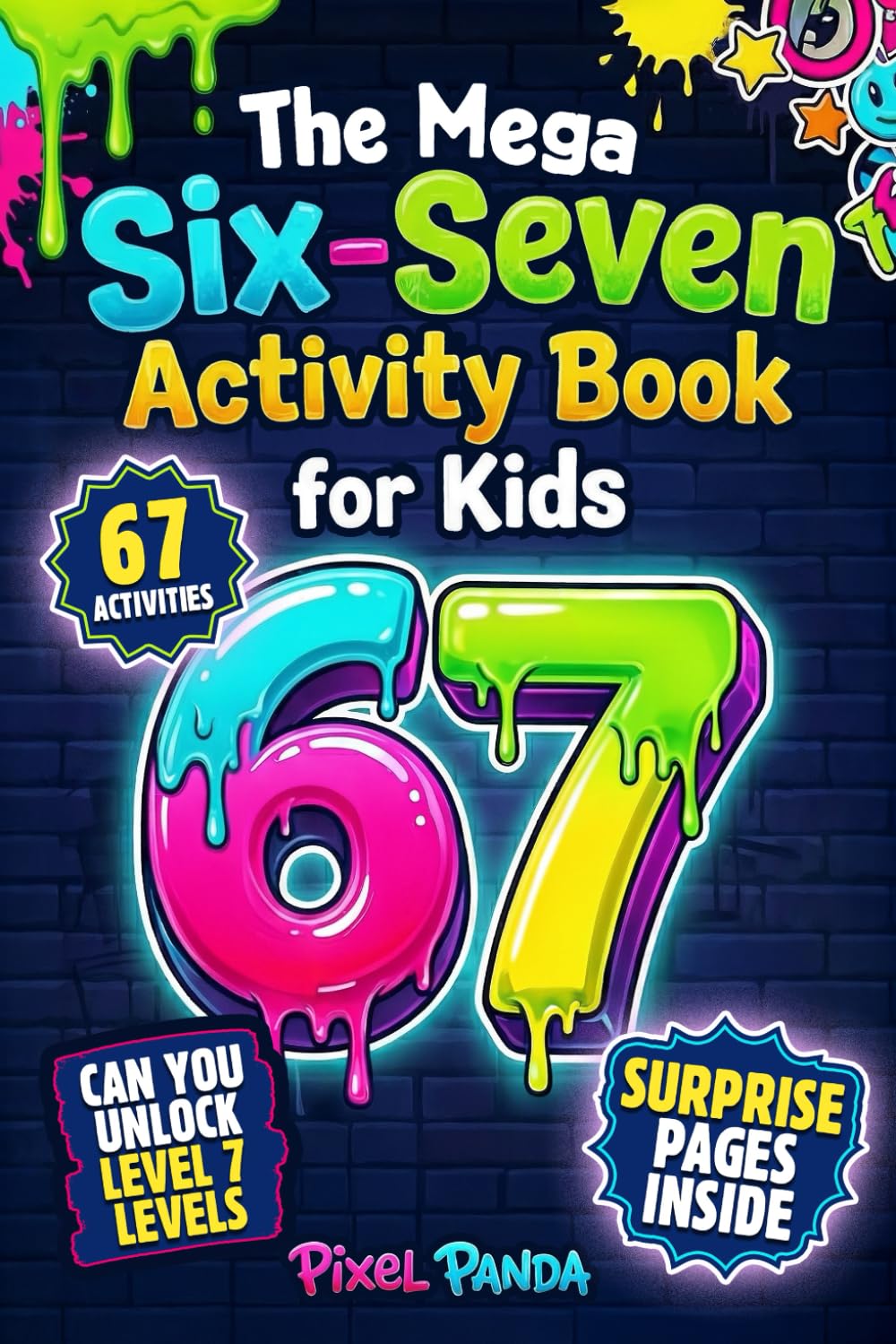 The Mega Six-Seven Activity Book for Kids: Hilarious Activities Inspired by the Viral 6 7 Trend to Keep Kids Busy, Laughing & Off Screens (Christmas, Easter, Birthday or Stocking Stuffer Gift)