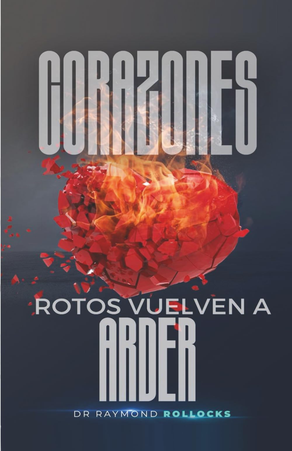 Corazones Rotos Vuelven a Arder: Camino a Emaús (Spanish Edition)