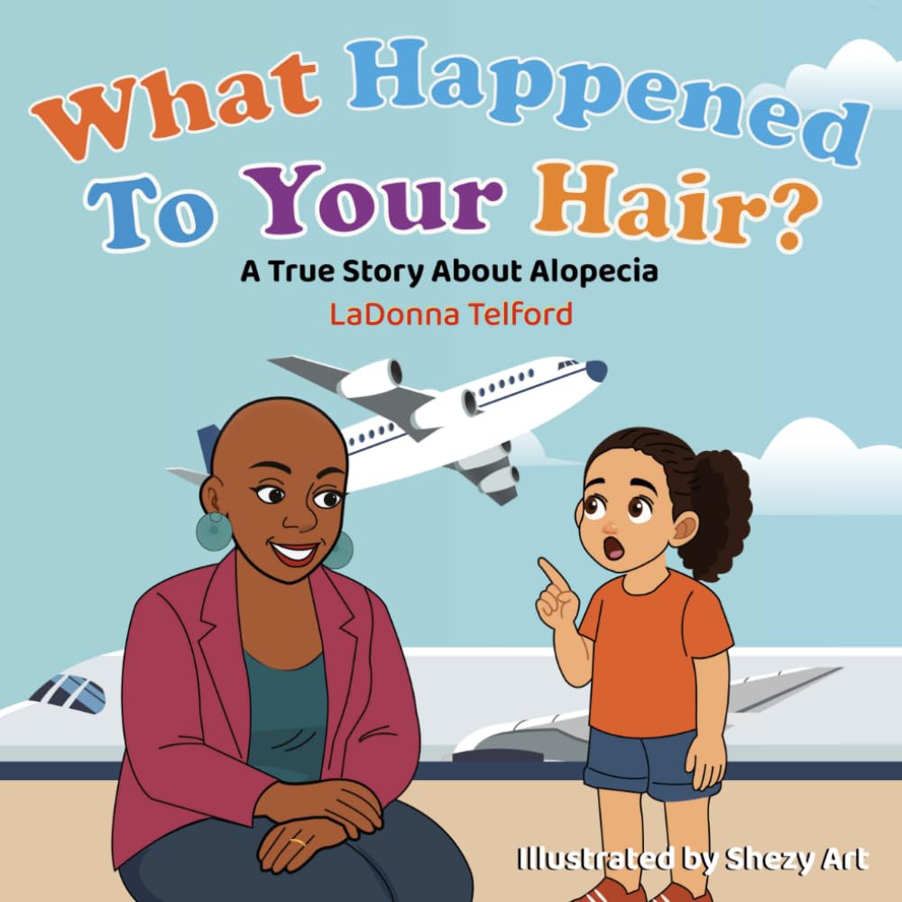 What Happened to Your Hair?: A True Story about Alopecia