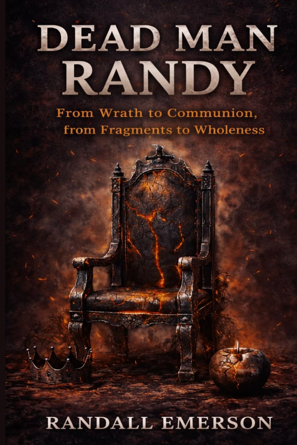 Dead Man Randy: From Wrath to Communion, From Fragments to Wholeness