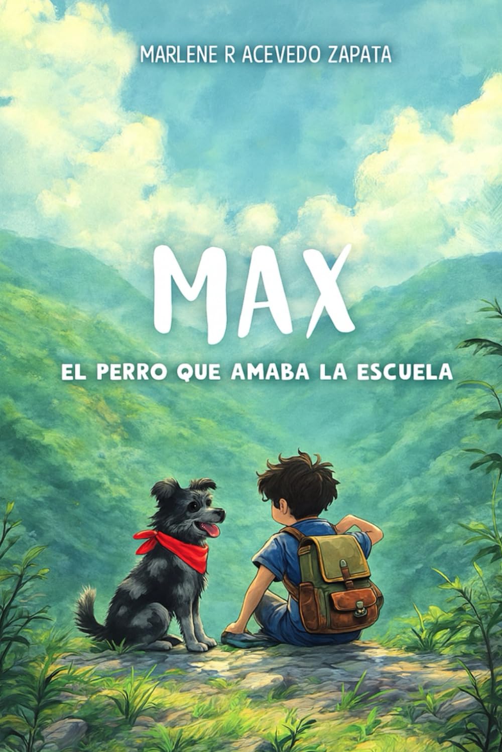 Max, el Perro que Amaba la Escuela: Aventuras de un canino leal en el corazón de las montañas de Chiapas (Spanish Edition)