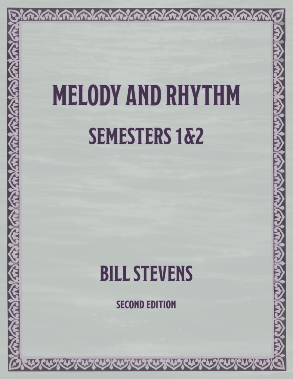 Melody and Rhythm Semesters 1 & 2: Second Edition