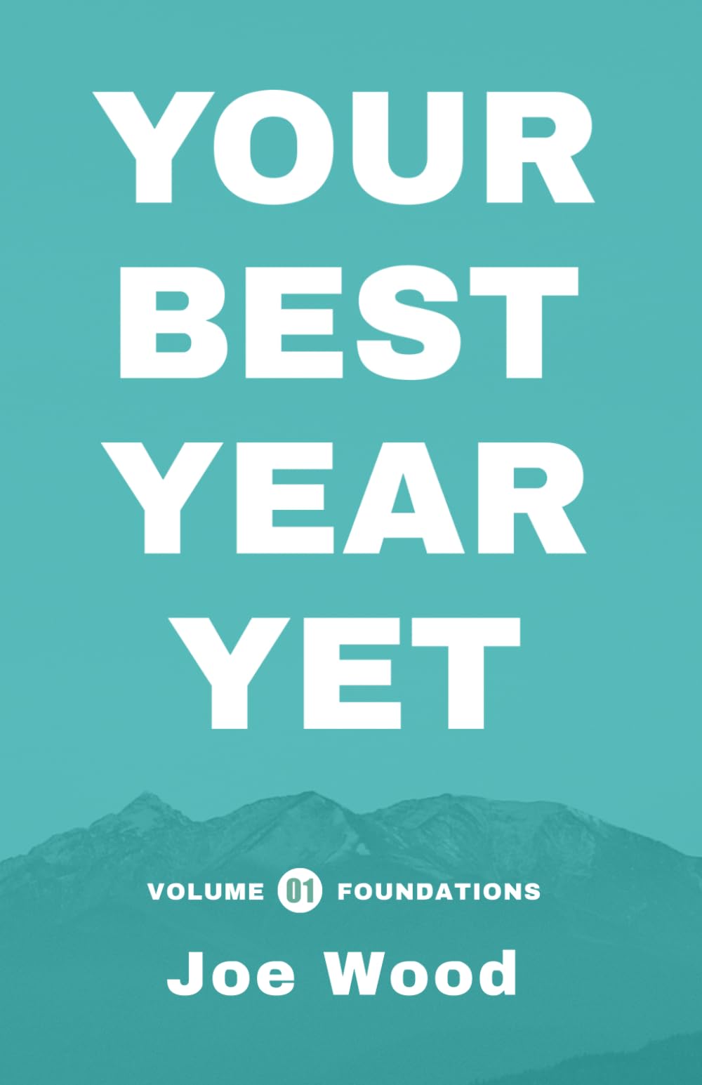 Your Best Year Yet: Volume 1 - Foundations