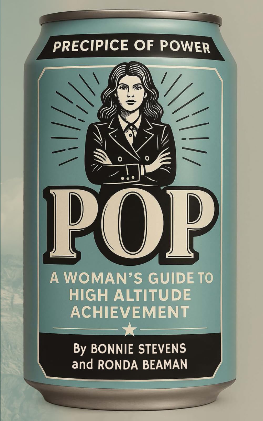 POP: Precipice of Power: A Woman's Guide to High Altitude Achievement
