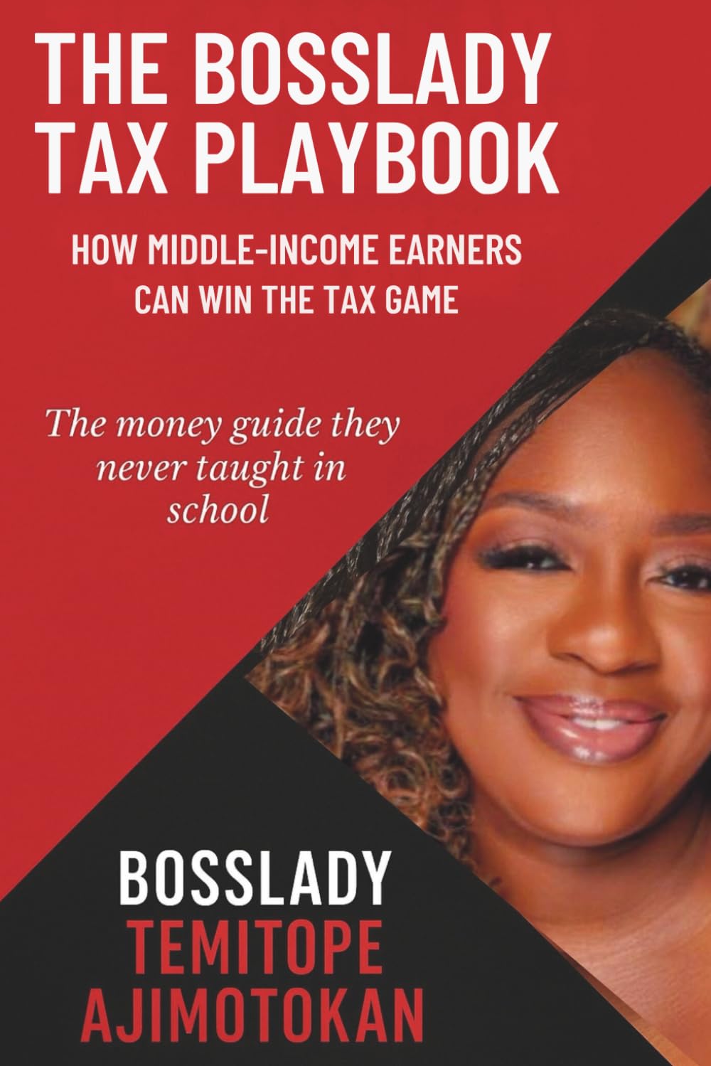THE BOSSLADY TAX PLAYBOOK: HOW MIDDLE-INCOME EARNERS CAN WIN THE TAX GAME